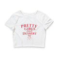 Pretty Girls Eat Dessert Crop Tee — Cute Foodie Graphic Top