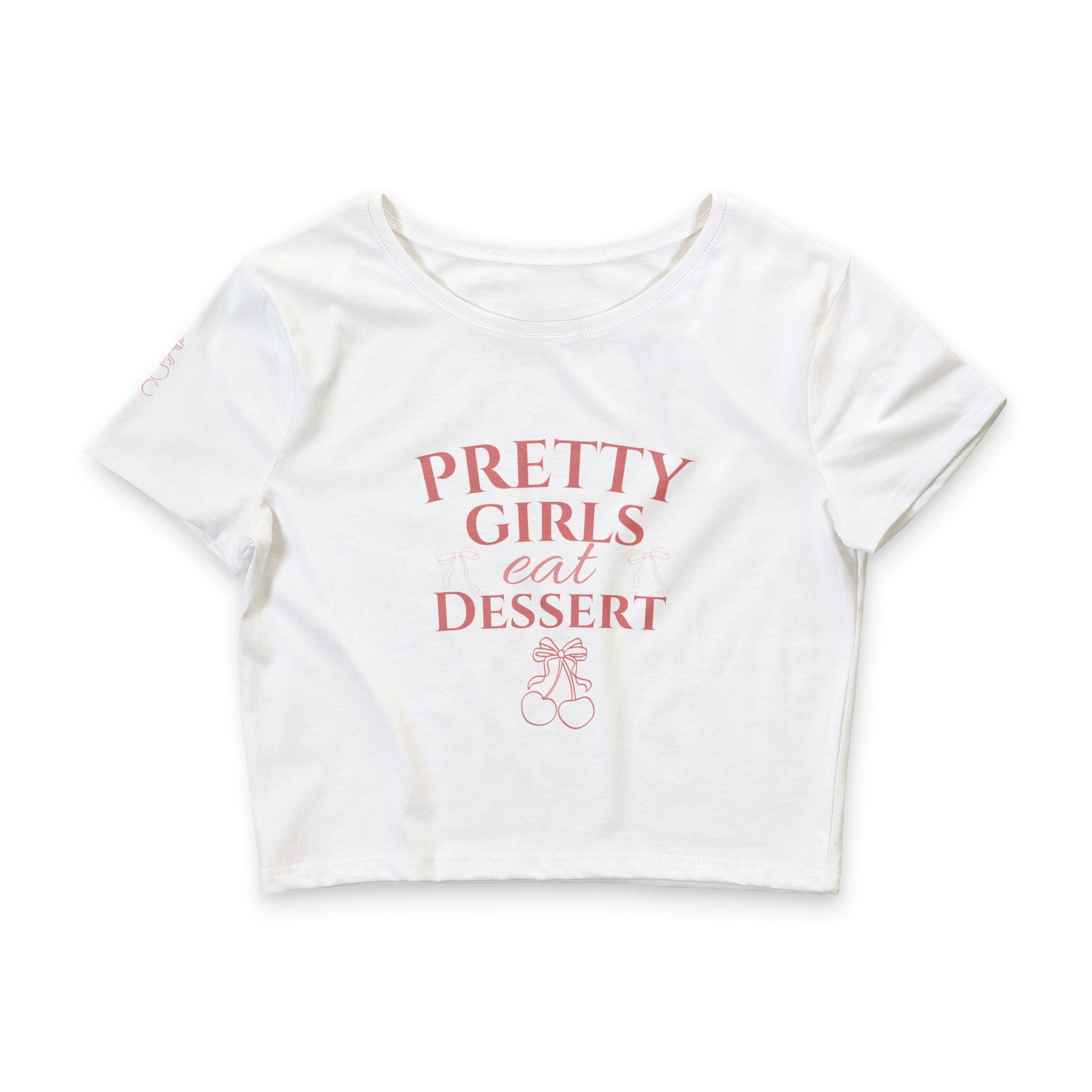 Pretty Girls Eat Dessert Crop Tee