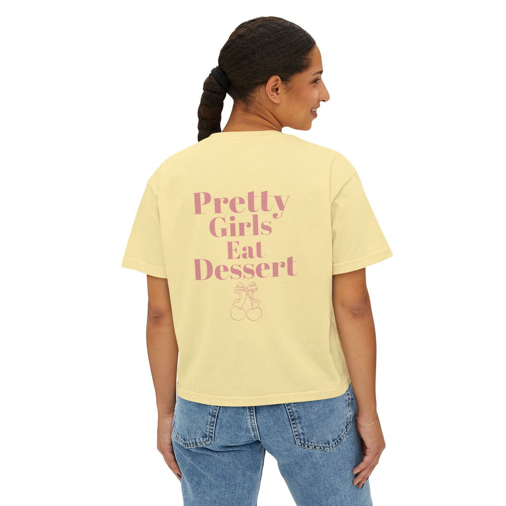 Pretty Girls Eat Dessert Boxy Tee