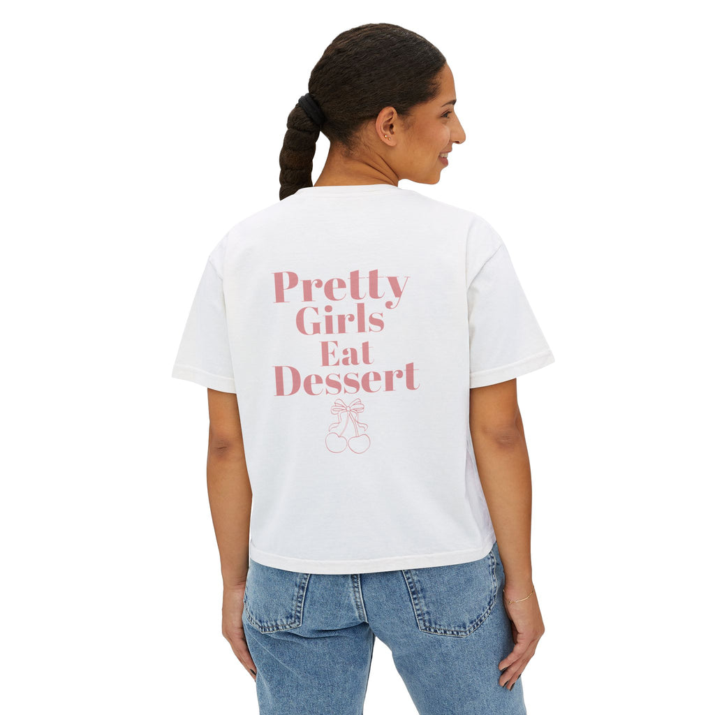 Pretty Girls Eat Dessert Boxy Tee
